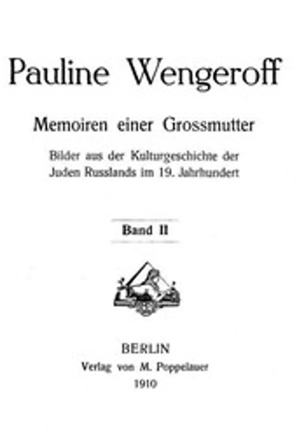 Memoiren einer Grossmutter, Band II: Bilder aus der Kulturgeschichte der Juden Russlands im 19. Jahrhundert, Pauline Wengeroff