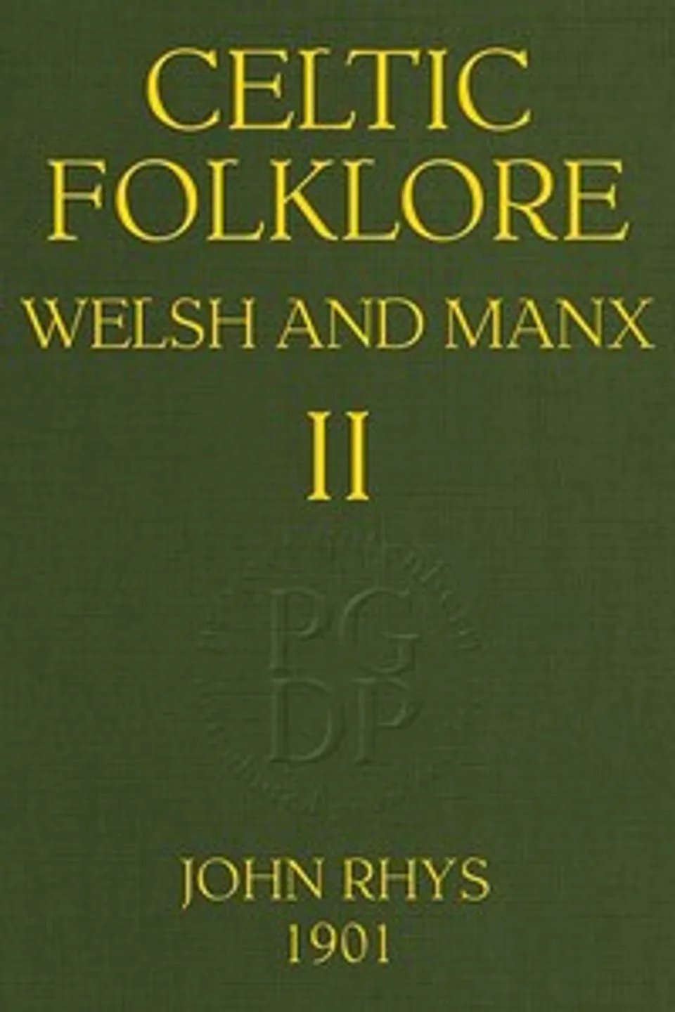 Celtic Folklore: Welsh and Manx (Volume 2 of 2), John Rhys