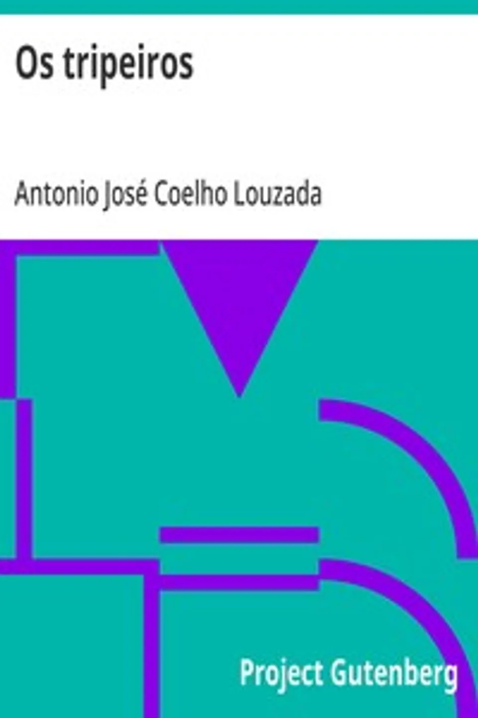 Os tripeiros: romance-chronica do seculo XIV, Antonio José Coelho Louzada