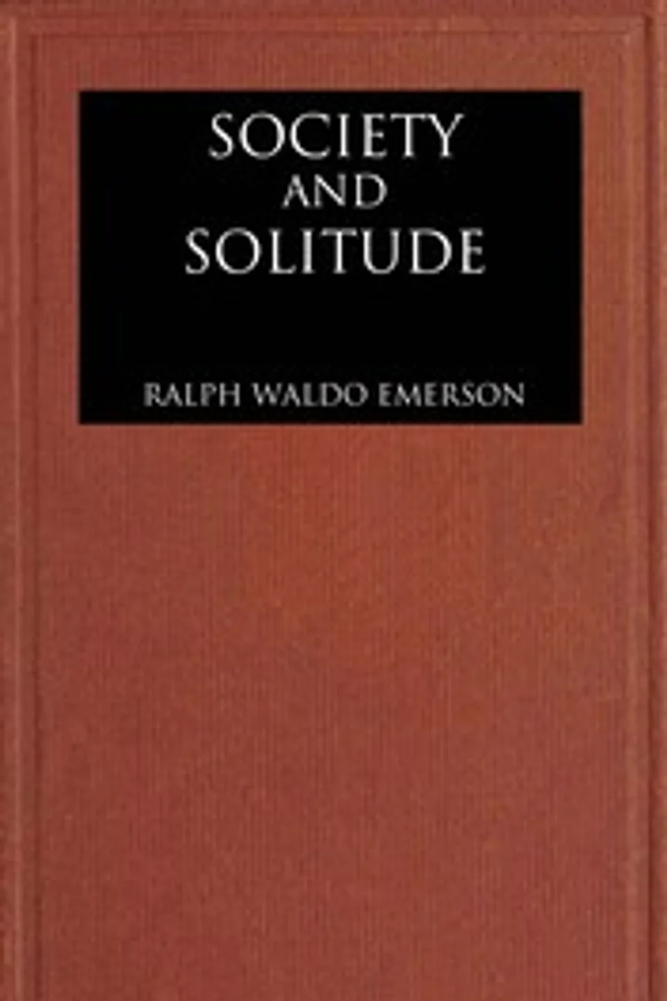 Society and solitude: Twelve chapters, Ralph Waldo Emerson