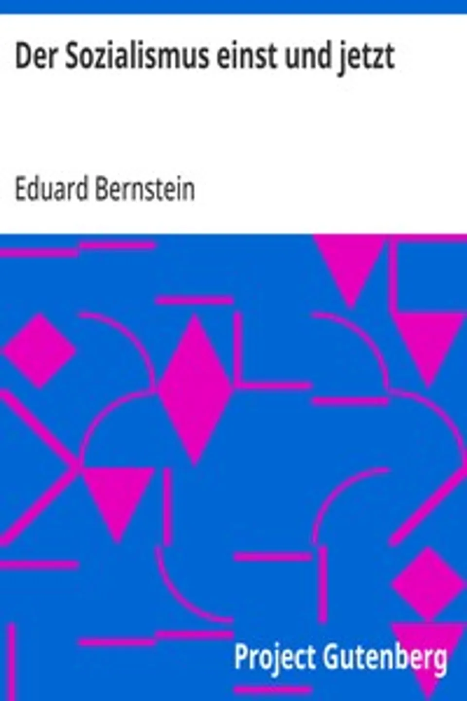 Der Sozialismus einst und jetzt: Streitfragen des Sozialismus in Vergangenheit und Gegenwart, Eduard Bernstein