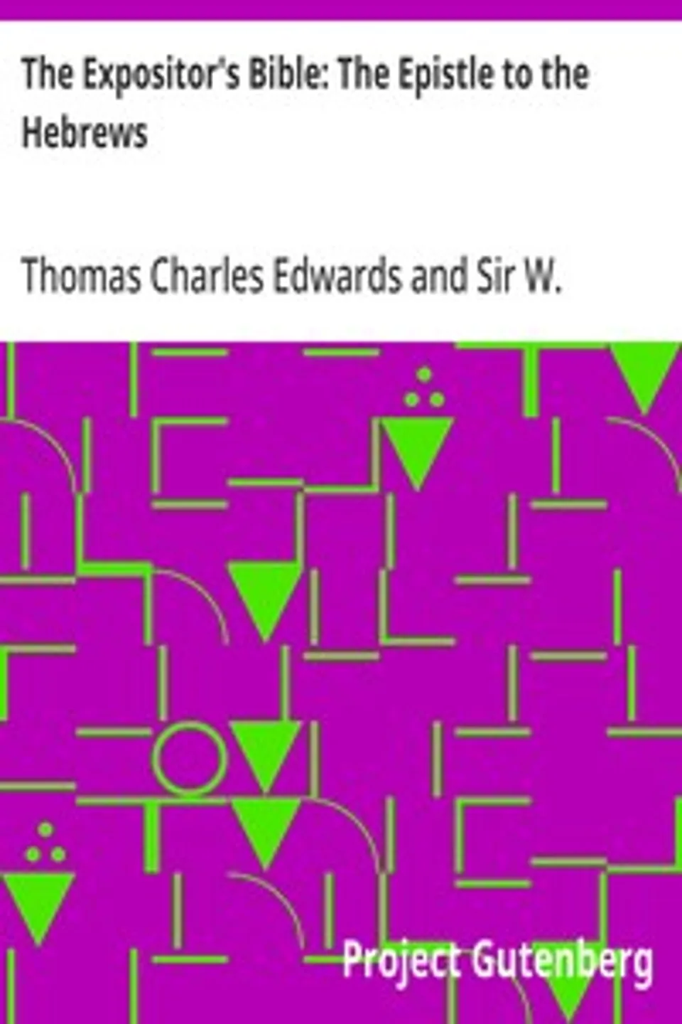 The Expositor's Bible: The Epistle to the Hebrews, Thomas Charles Edwards