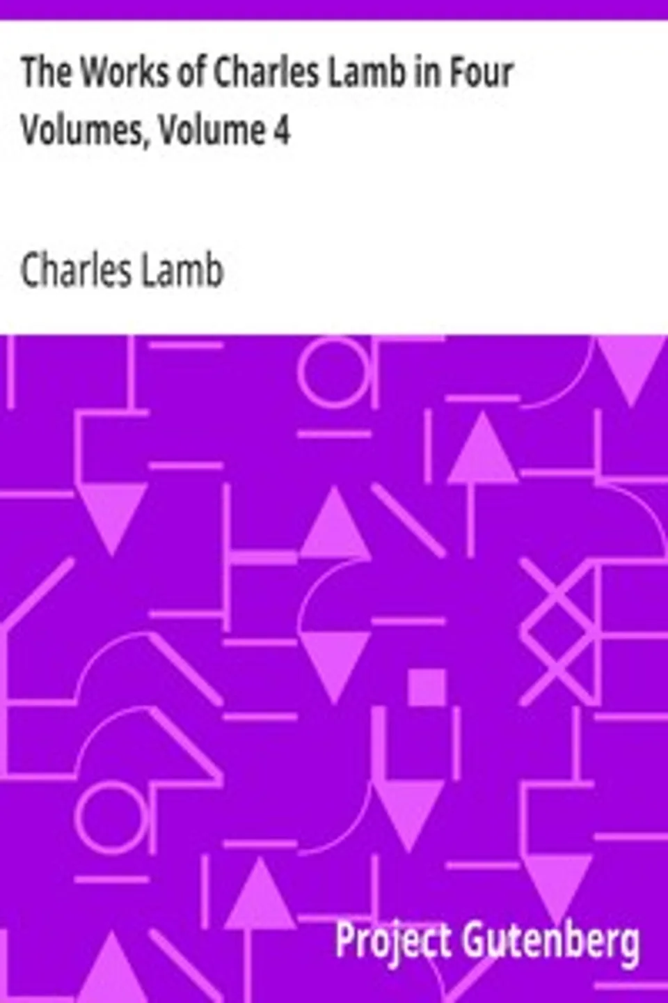 The Works of Charles Lamb in Four Volumes, Volume 4, Charles Lamb