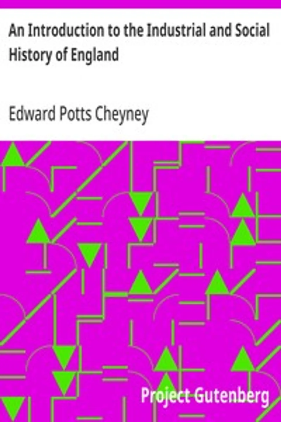 An Introduction to the Industrial and Social History of England, Edward Potts Cheyney