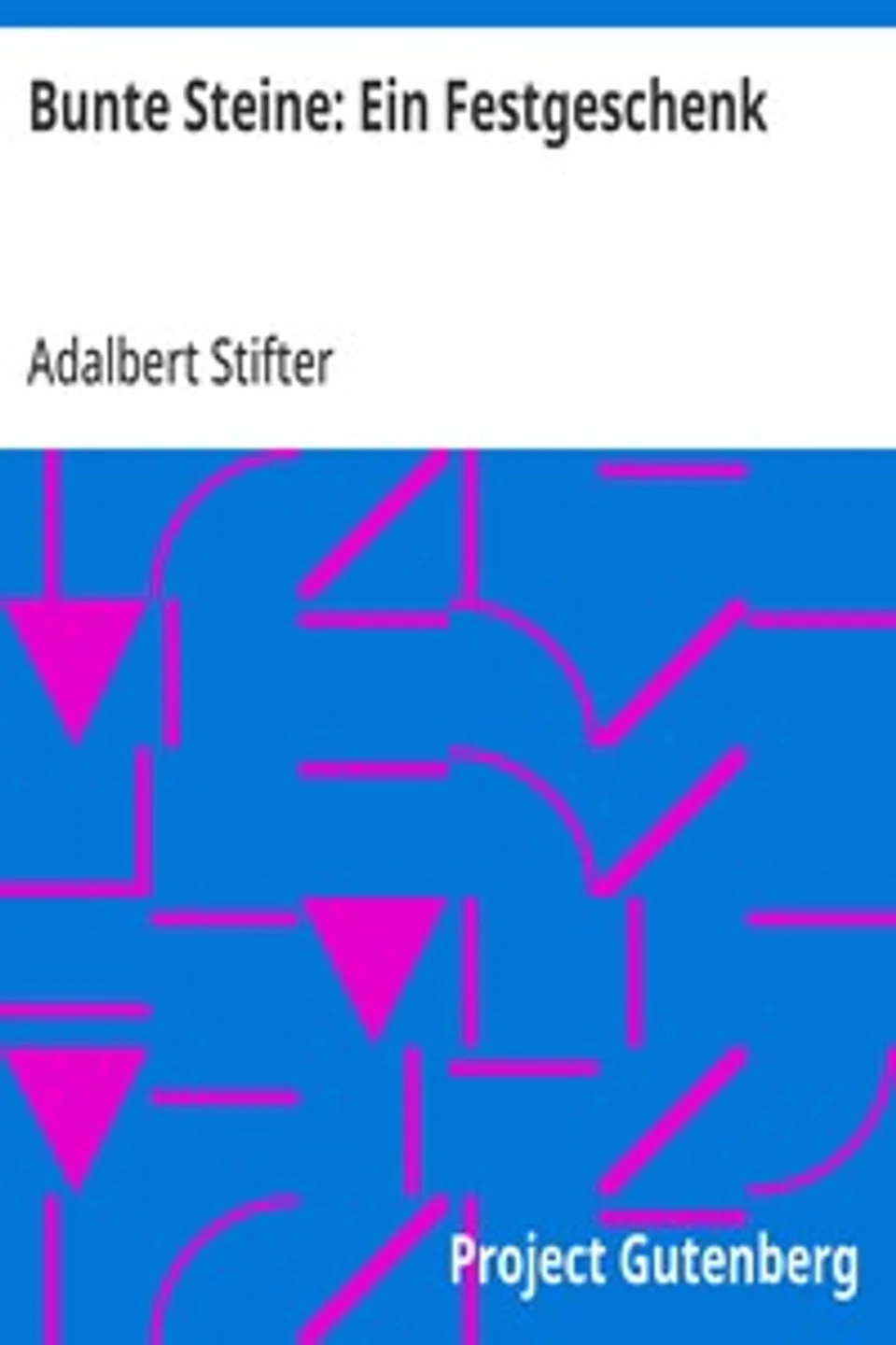 Bunte Steine: Ein Festgeschenk, Adalbert Stifter
