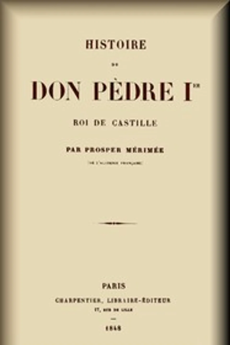 Histoire de don Pèdre Ier, roi de Castille, Prosper Mérimée