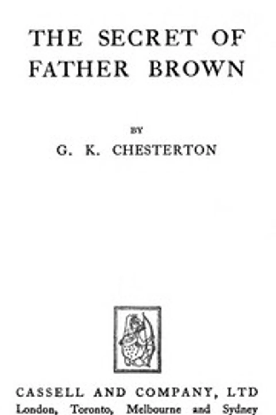 The secret of Father Brown, G. K. (Gilbert Keith) Chesterton