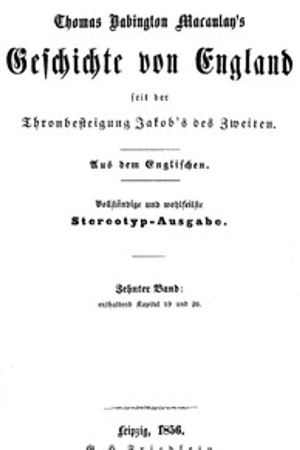 Geschichte von England seit der Thronbesteigung Jakob's des Zweiten. Zehnter Band: enthaltend Kapitel 19 und 20., Thomas Babington Macaulay