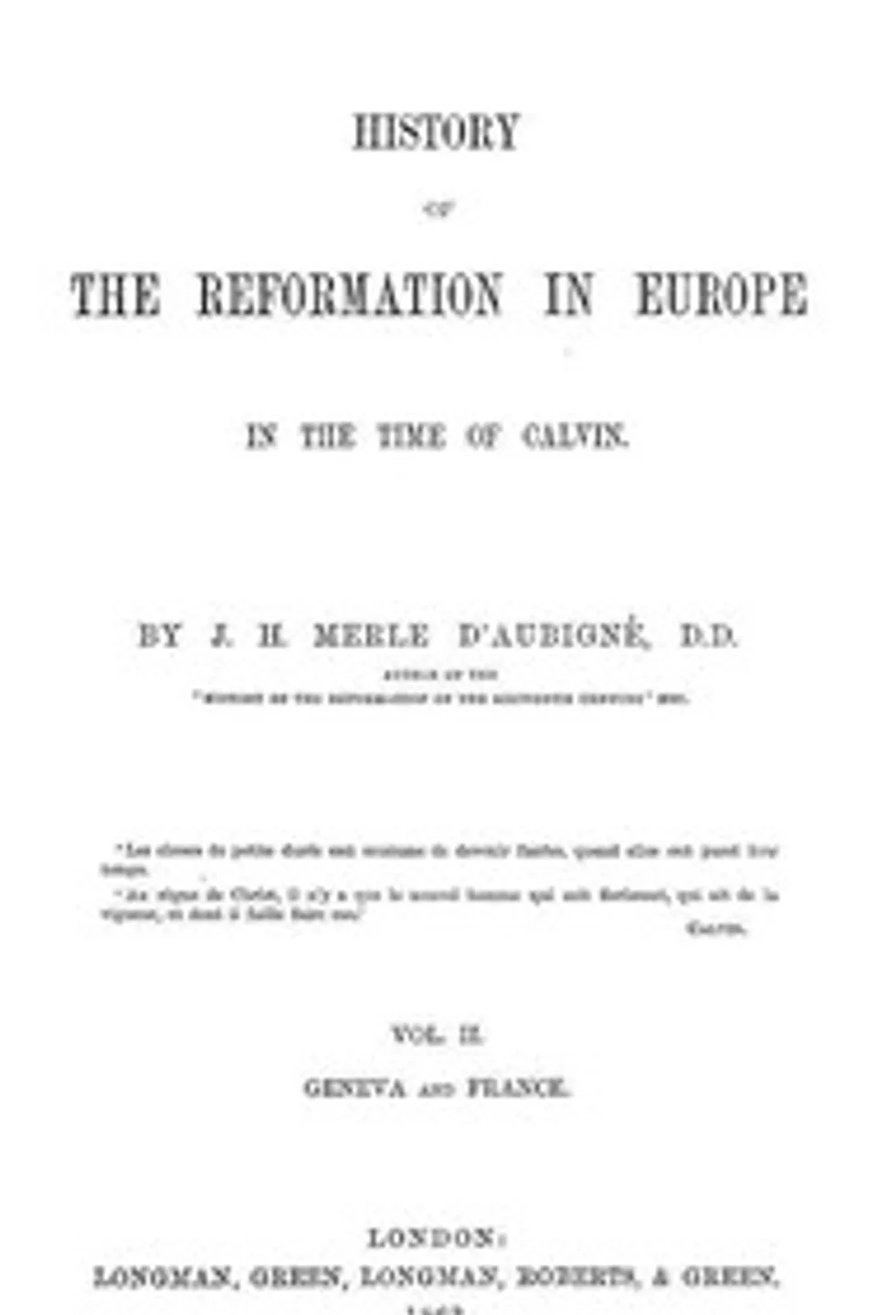History of the Reformation in Europe in the Time of Calvin. Vol. 2 (of 8), J. H. (Jean Henri) Merle d'Aubigné