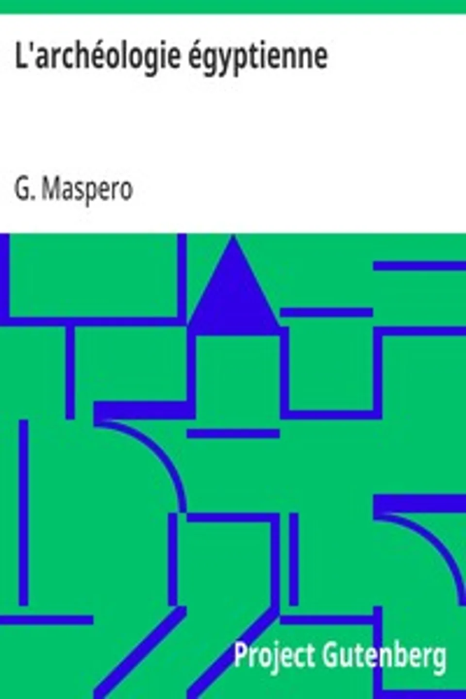 L'archéologie égyptienne, G. (Gaston) Maspero