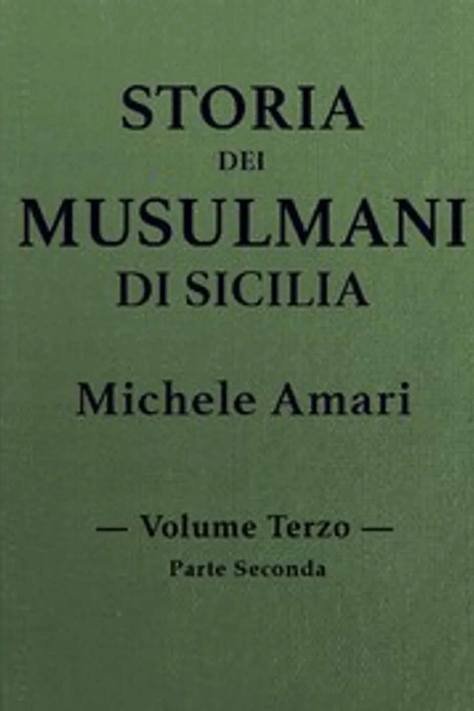 Storia dei musulmani di Sicilia, vol. III, parte II, Michele Amari