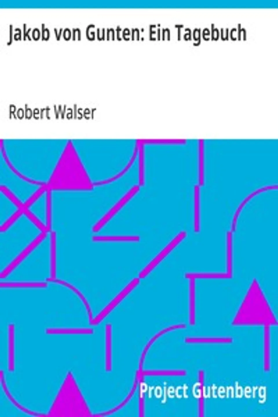 Jakob von Gunten: Ein Tagebuch, Robert Walser