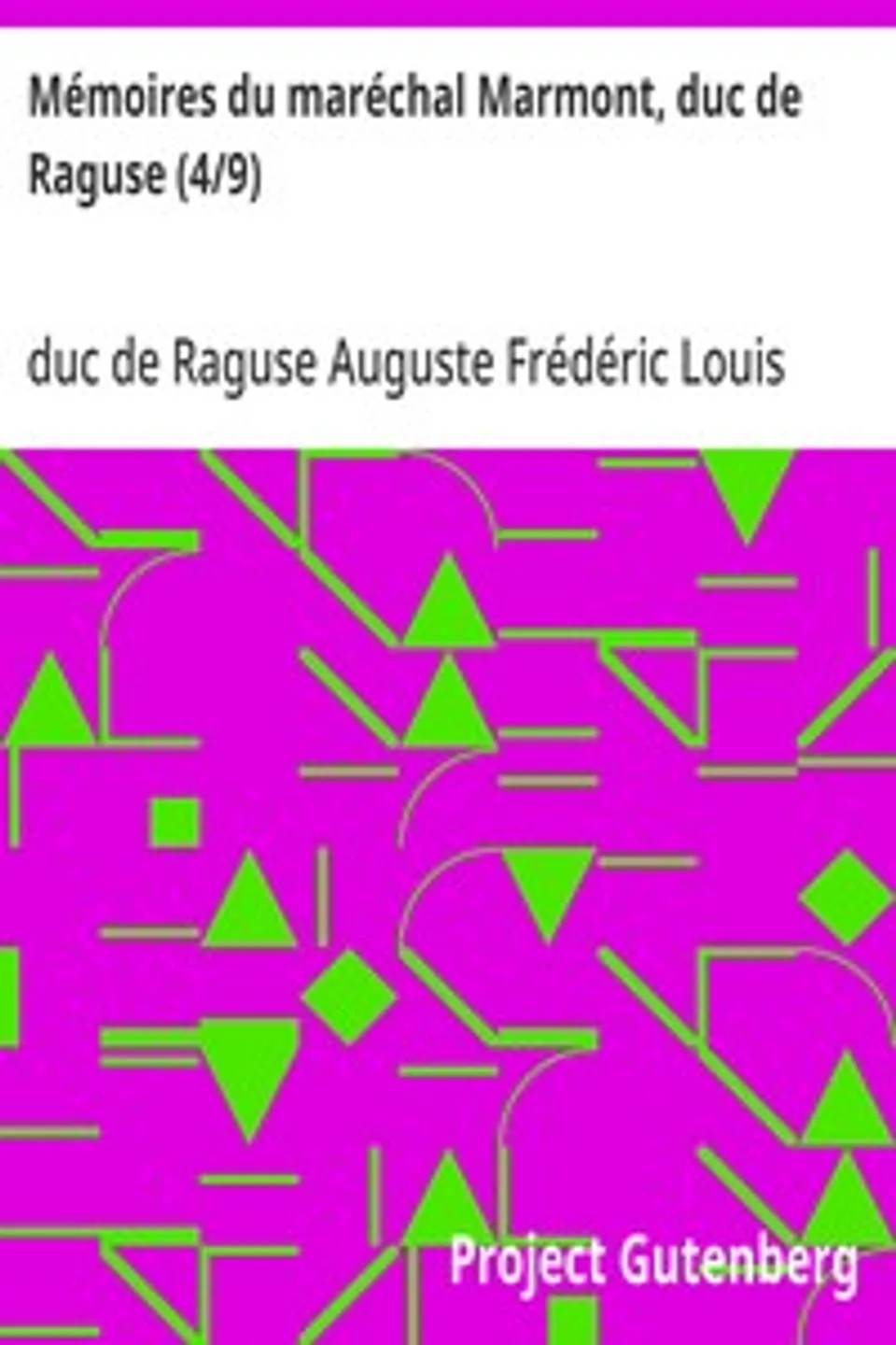 Mémoires du maréchal Marmont, duc de Raguse (4/9), Auguste Frédéric Louis Viesse de Marmont