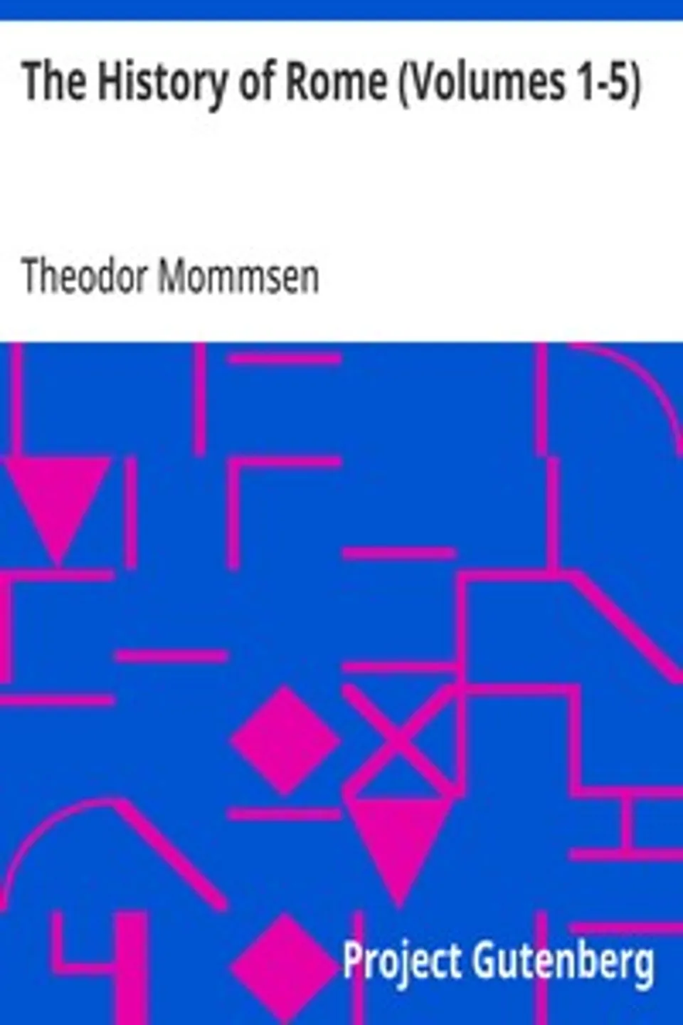 The History of Rome (Volumes 1-5), Theodor Mommsen
