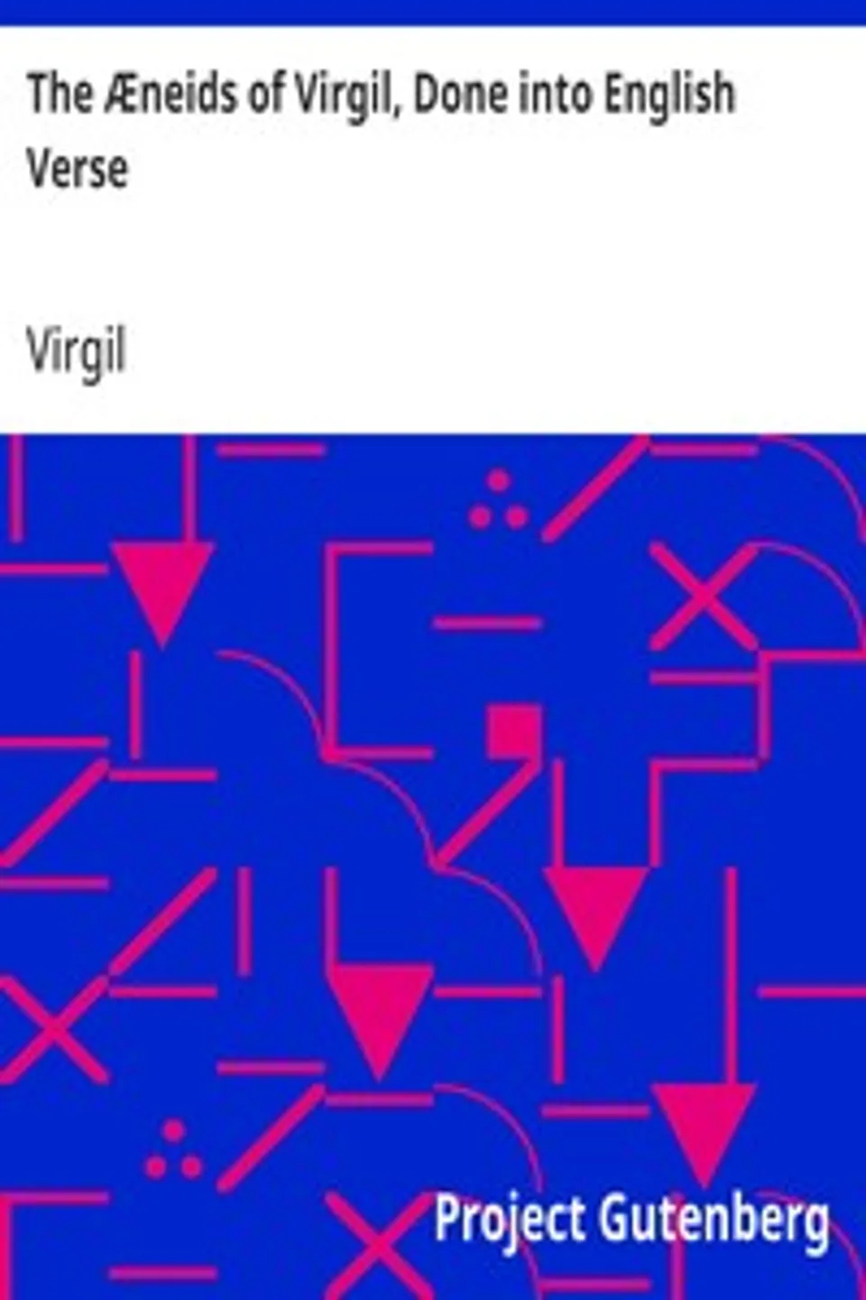 The Æneids of Virgil, Done into English Verse, Virgil