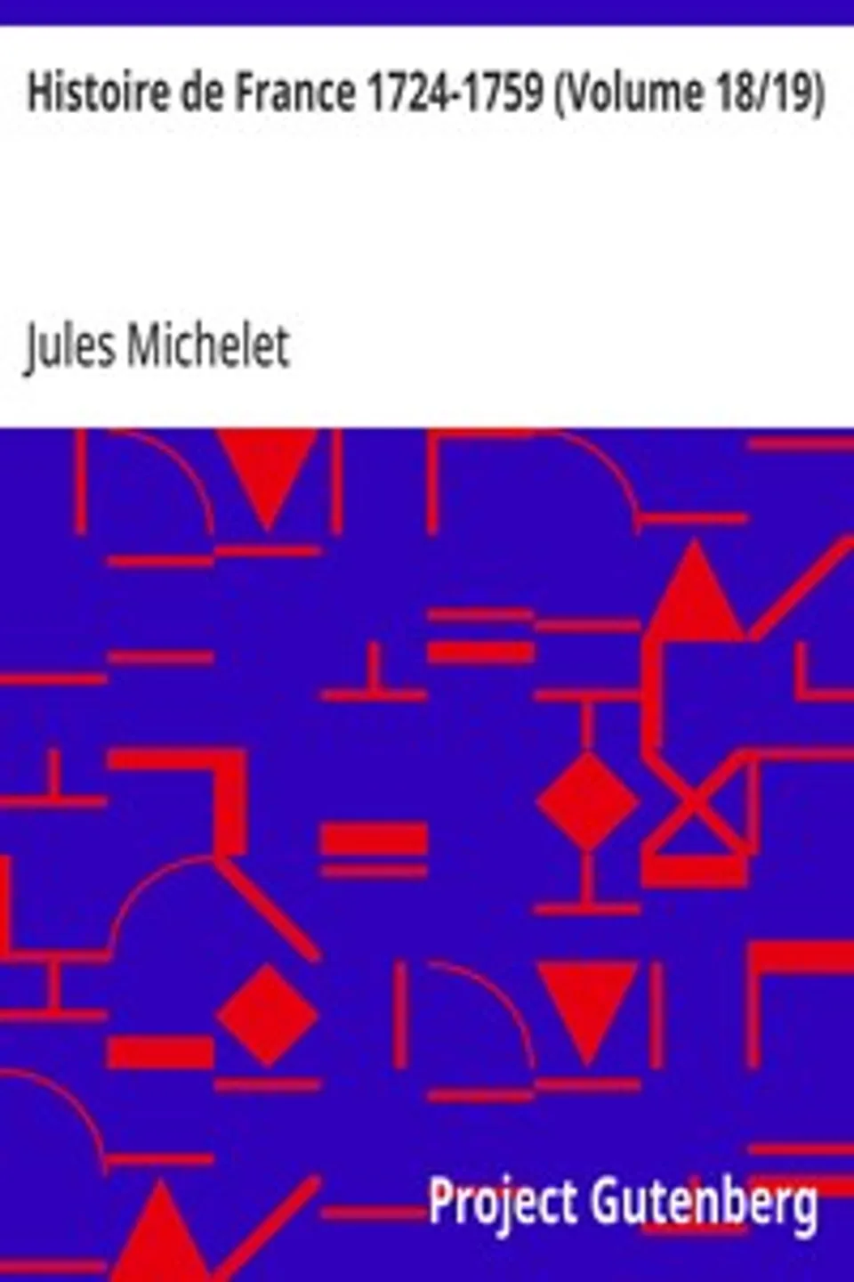 Histoire de France 1724-1759 (Volume 18/19), Jules Michelet