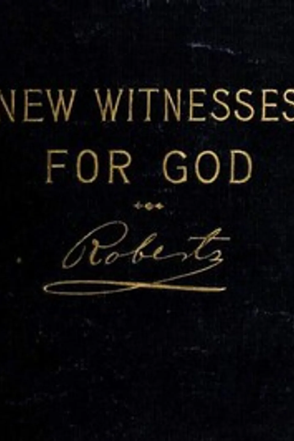 New Witnesses for God (Volume 2 of 3), B. H. (Brigham Henry) Roberts