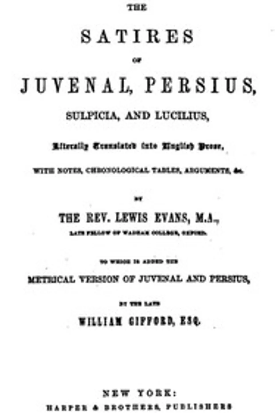 The Satires of Juvenal, Persius, Sulpicia, and Lucilius: Literally translated into English prose, with notes, chronological tables, arguments, &c., Persius