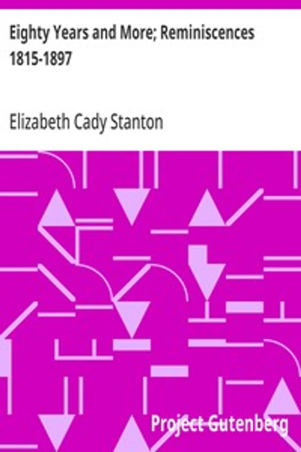 Eighty Years and More; Reminiscences 1815-1897, Elizabeth Cady Stanton