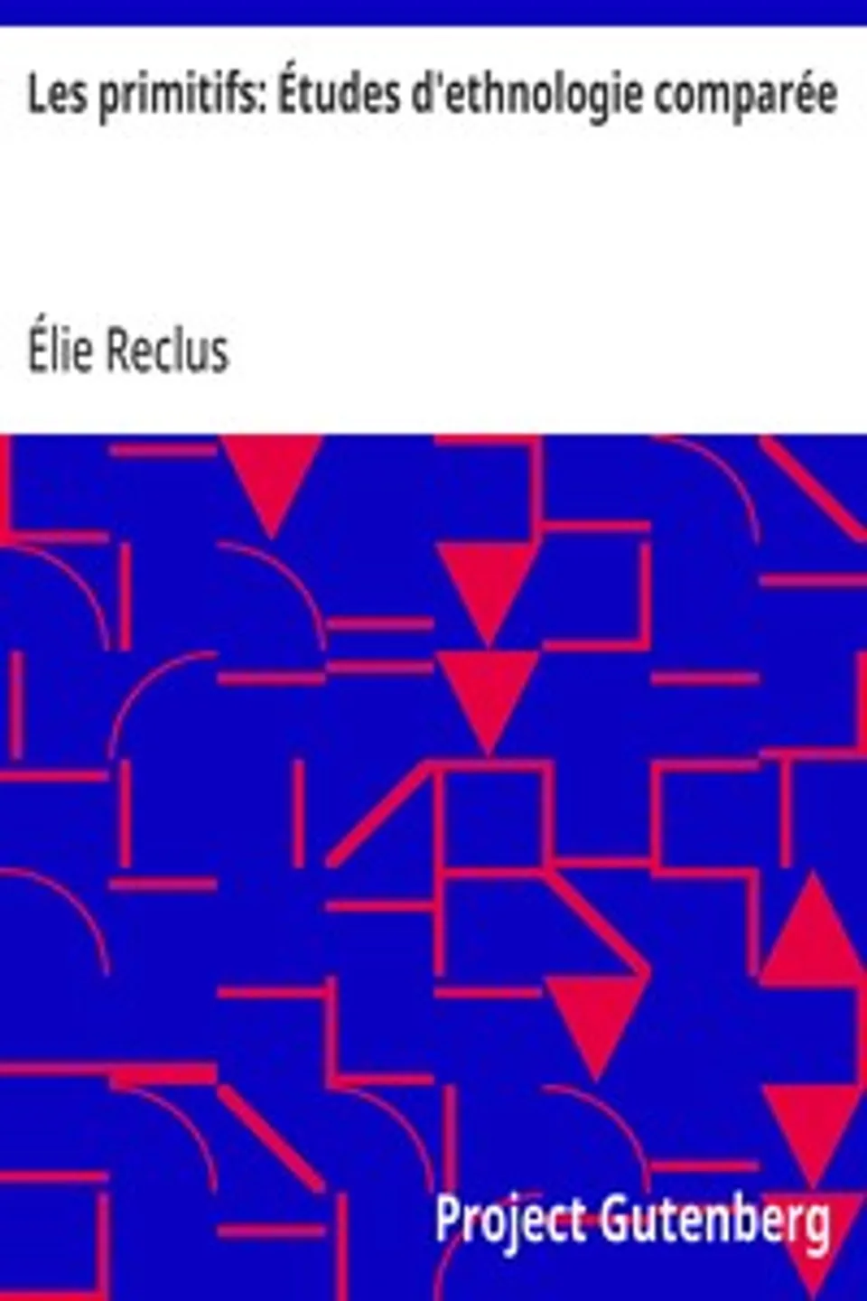 Les primitifs: Études d'ethnologie comparée, Élie Reclus