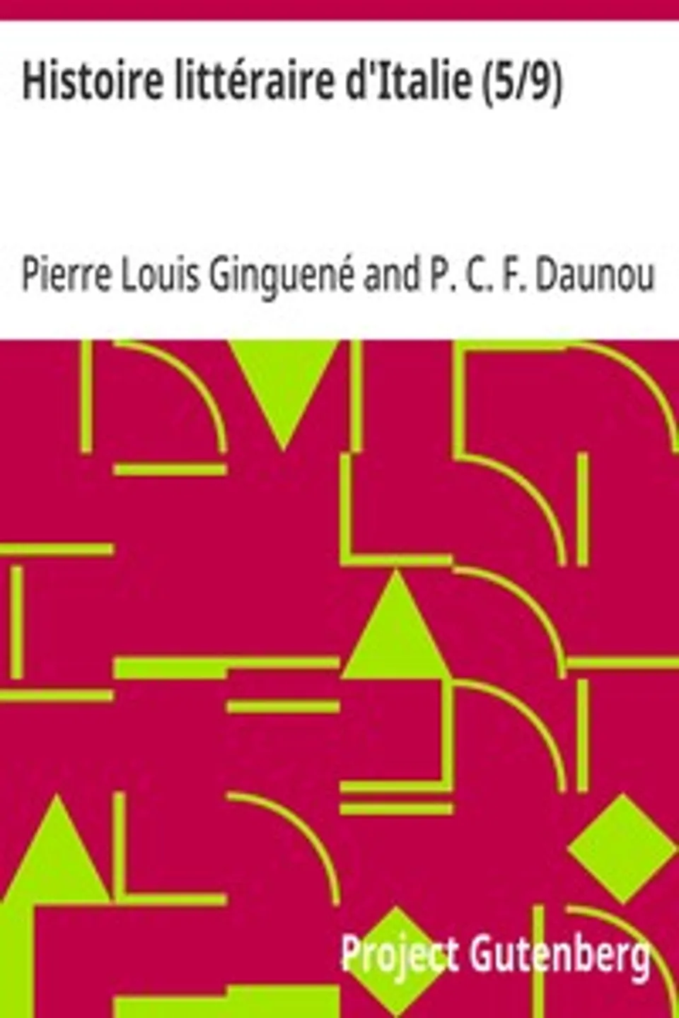 Histoire littéraire d'Italie (5/9), Pierre Louis Ginguené