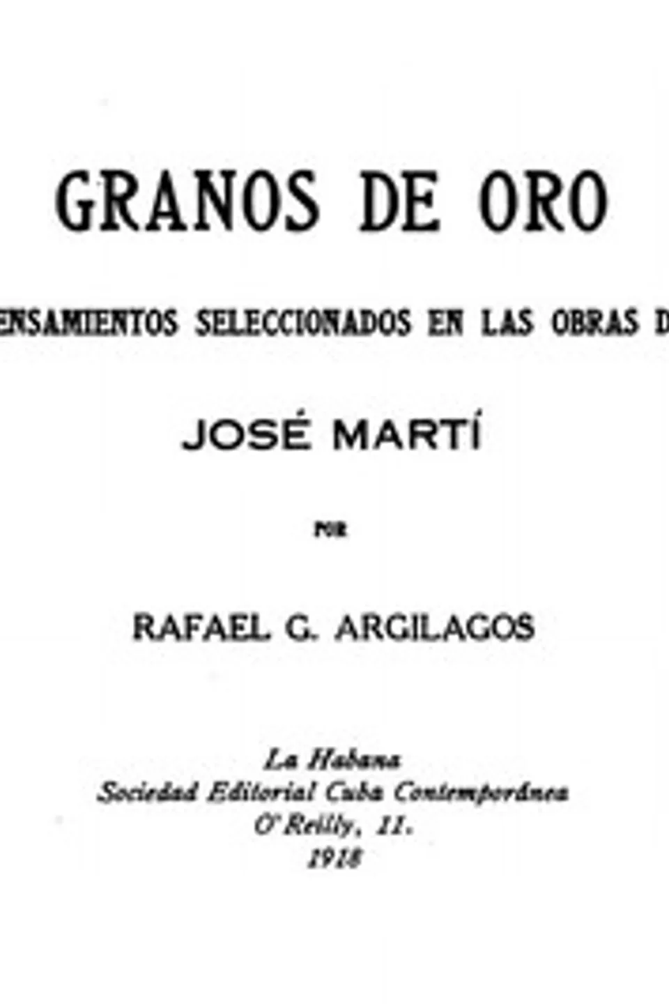 Granos de oro: Pensamientos Seleccionados en las Obras de José Martí, José Martí