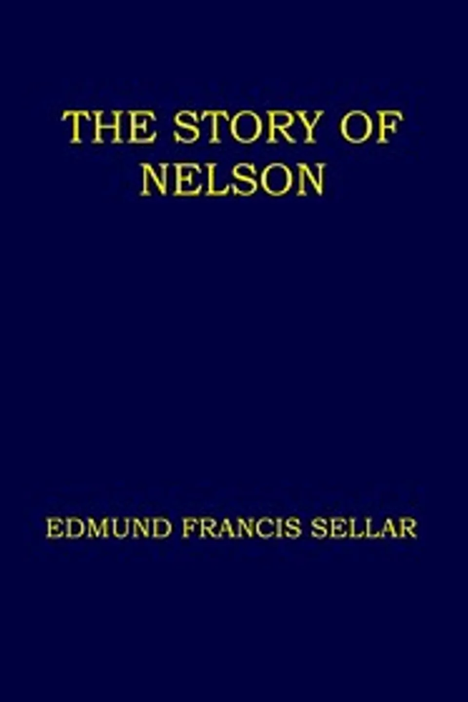 The story of Nelson, Edmund Francis Sellar