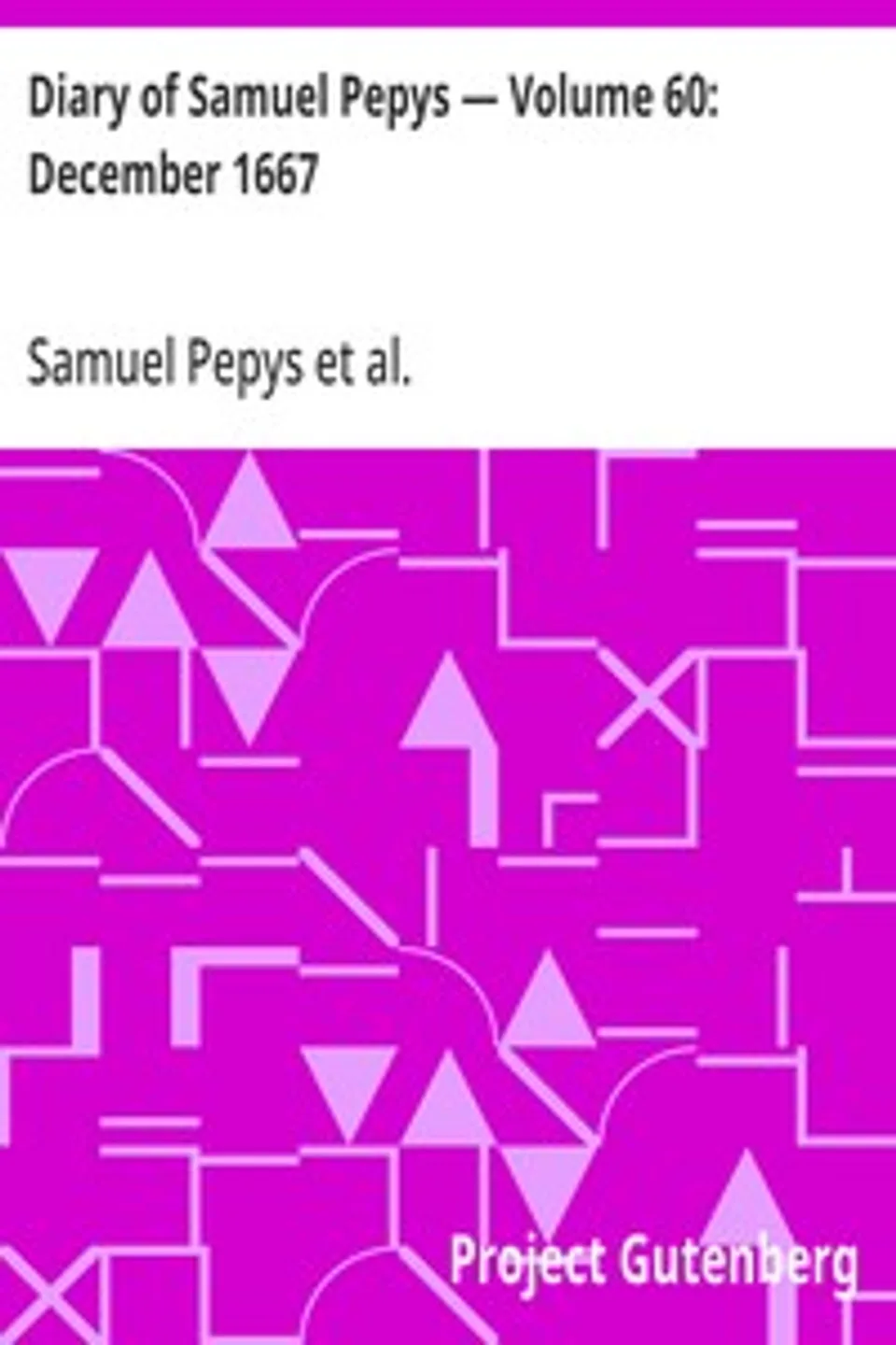 Diary of Samuel Pepys — Volume 60: December 1667, Samuel Pepys