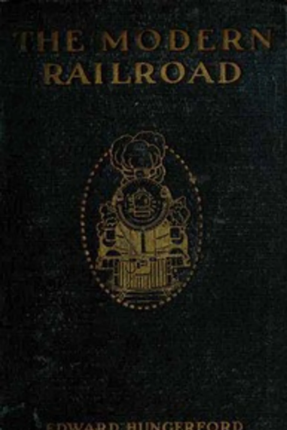 The Modern Railroad, Edward Hungerford