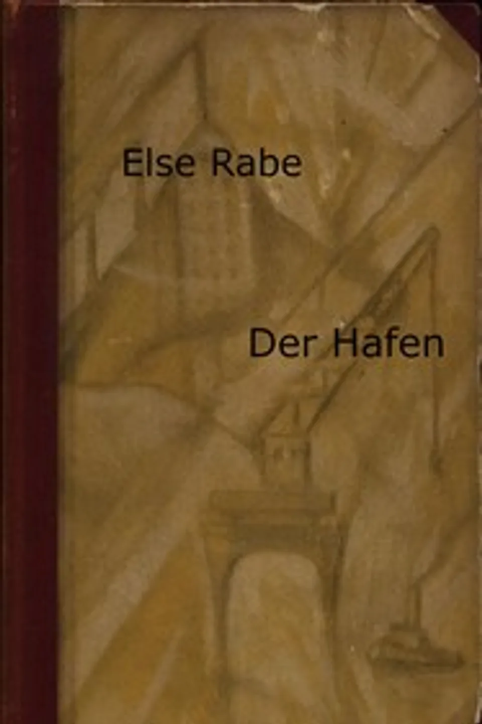 Der Hafen : $b Roman, Else Rabe