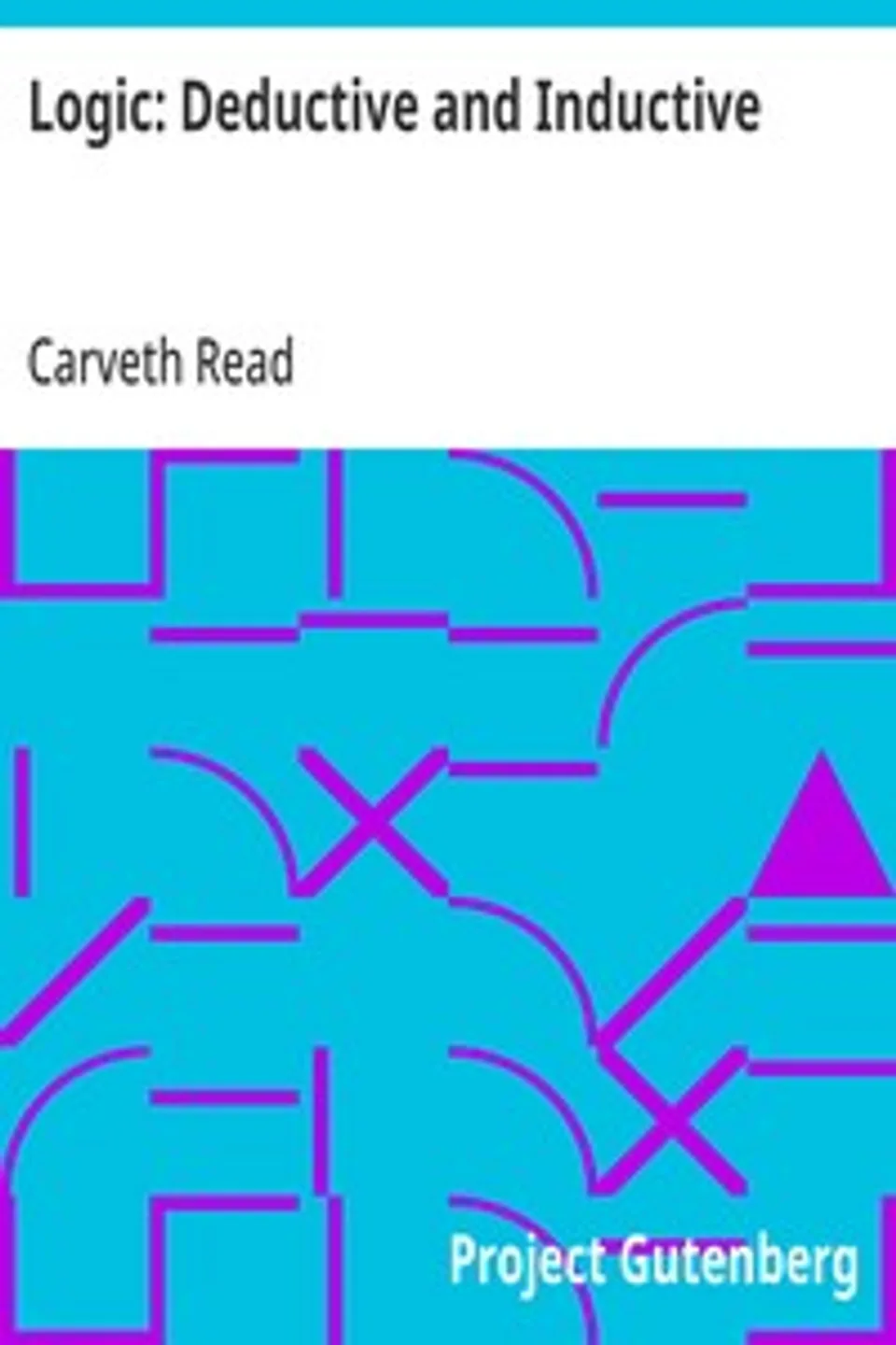 Logic: Deductive and Inductive, Carveth Read