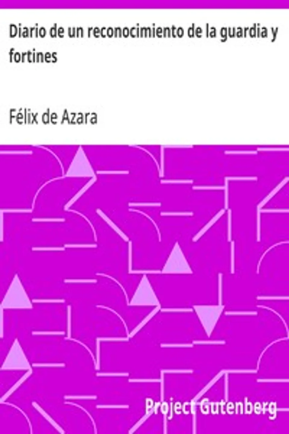 Diario de un reconocimiento de la guardia y fortines, Félix de Azara