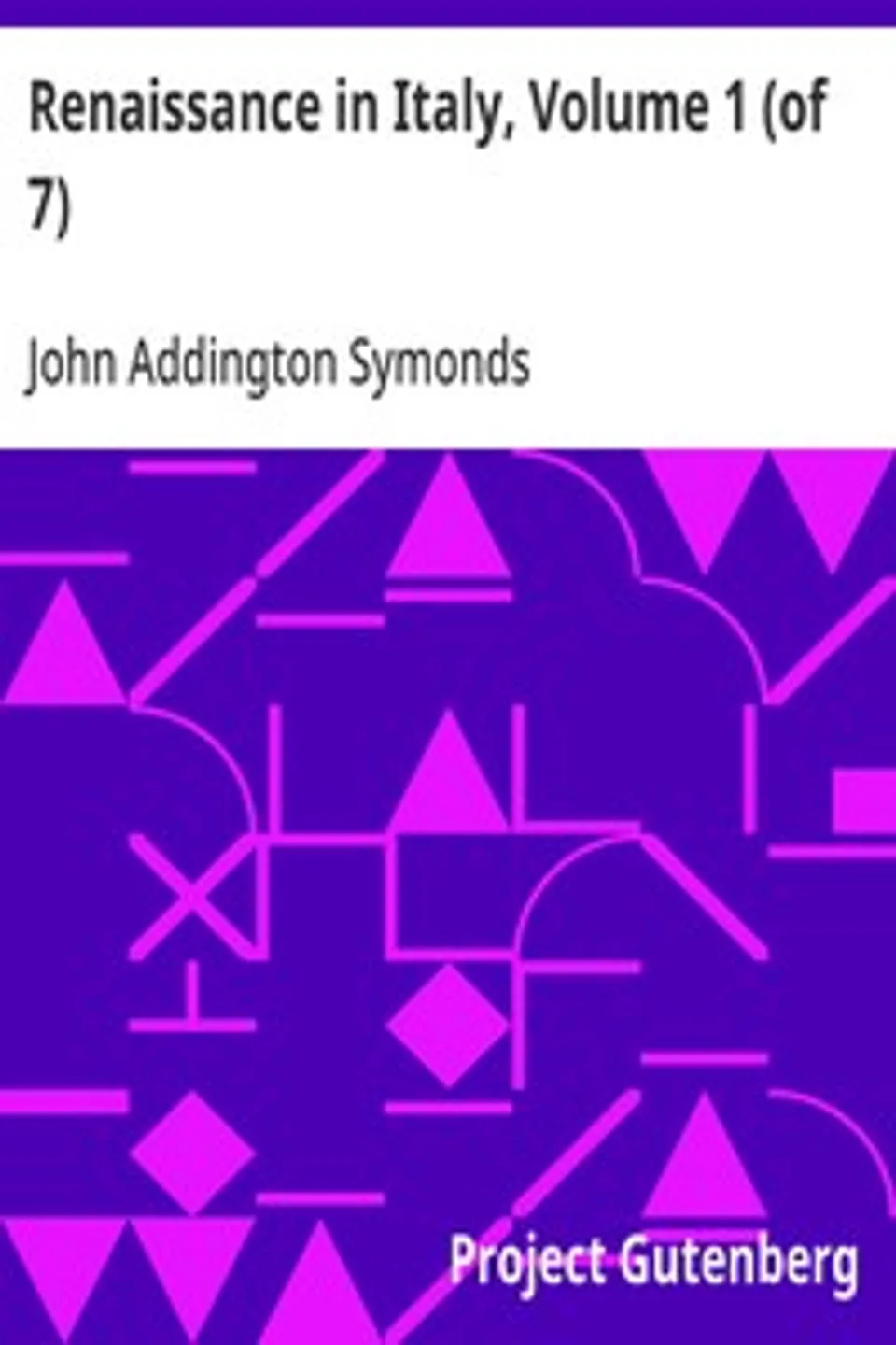 Renaissance in Italy, Volume 1 (of 7): The Age of the Despots, John Addington Symonds