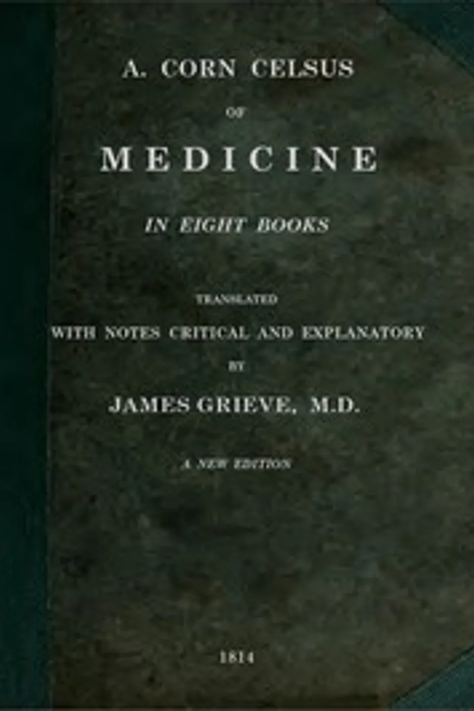 Of Medicine, in Eight Books, Aulus Cornelius Celsus