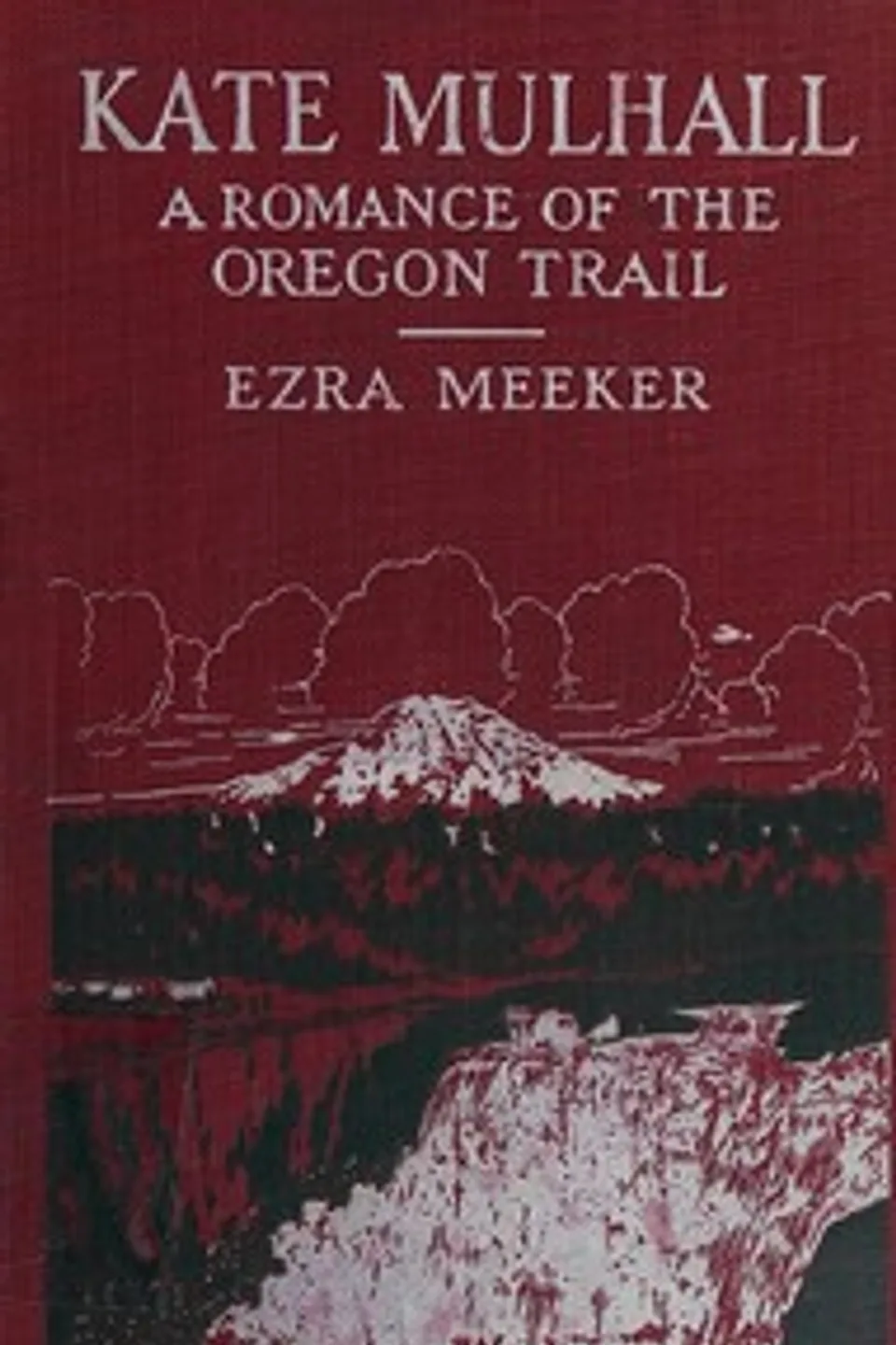 Kate Mulhall : $b A romance of the Oregon Trail, Ezra Meeker