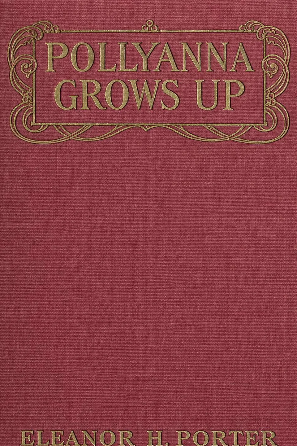 Pollyanna Grows Up, Eleanor H. (Eleanor Hodgman) Porter