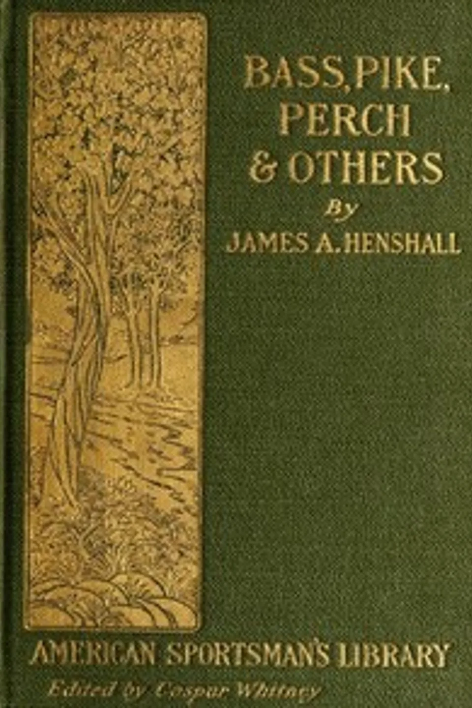 Bass, Pike, Perch, and Others, James A. (James Alexander) Henshall