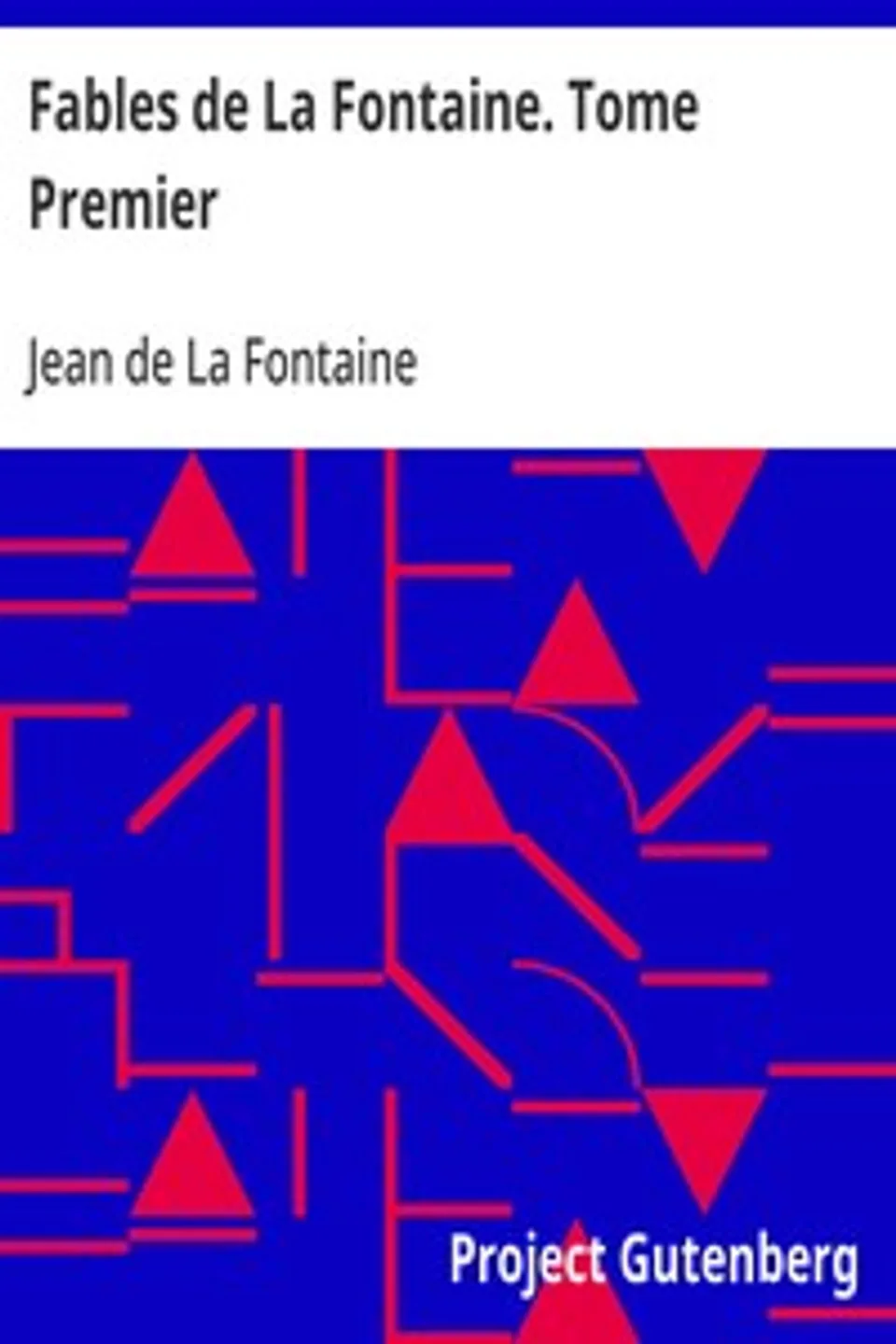 Fables de La Fontaine. Tome Premier, Jean de La Fontaine
