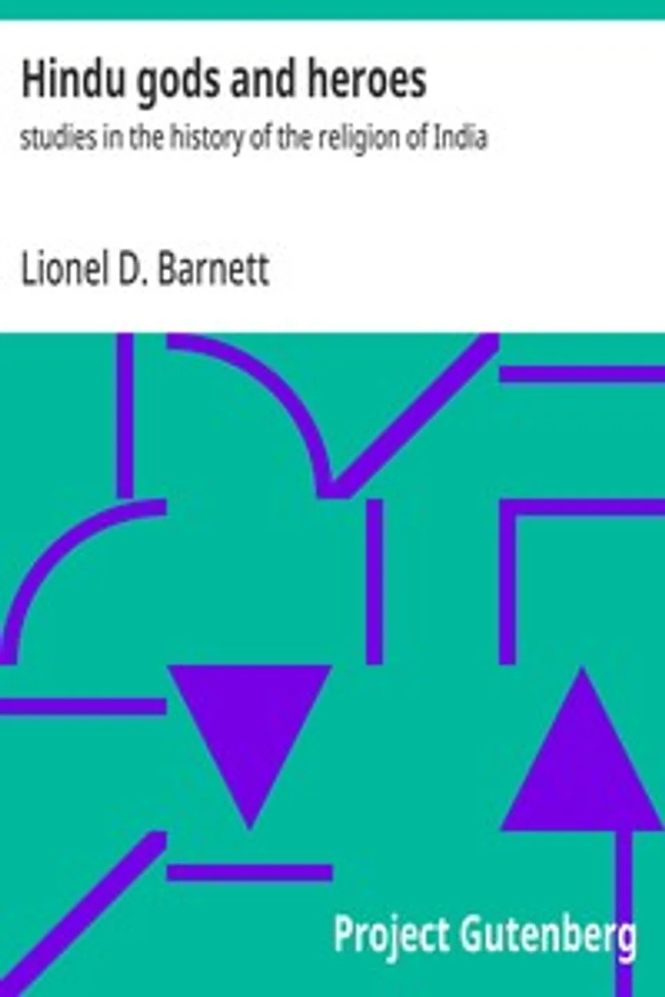 Hindu gods and heroes : $b studies in the history of the religion of India, Lionel D. (Lionel David) Barnett