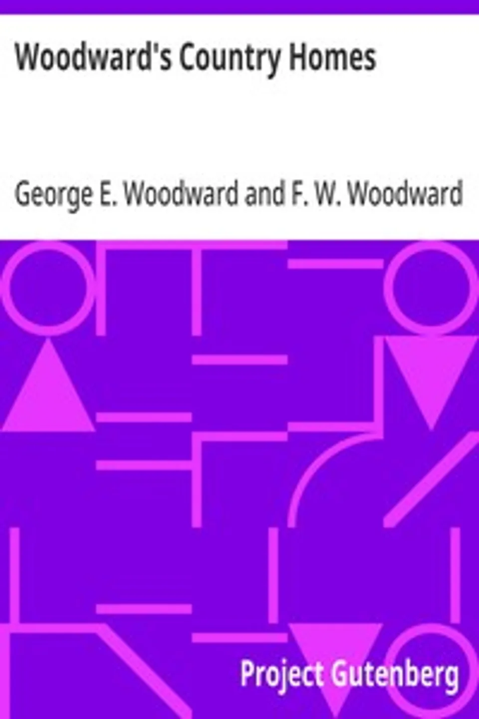Woodward's Country Homes, George E. (George Evertson) Woodward