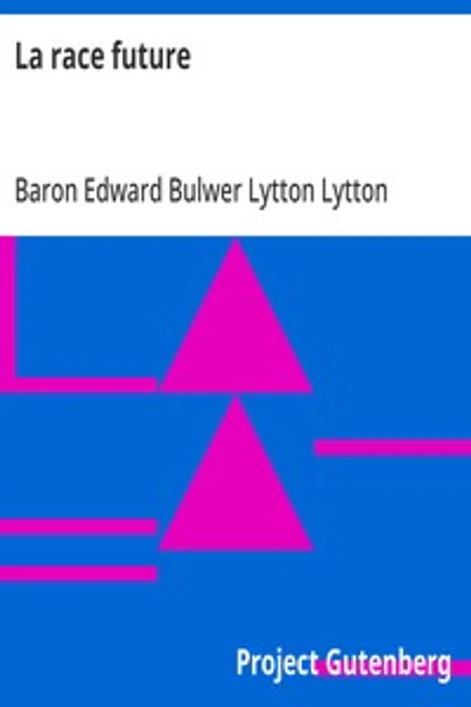 La race future, Edward Bulwer Lytton