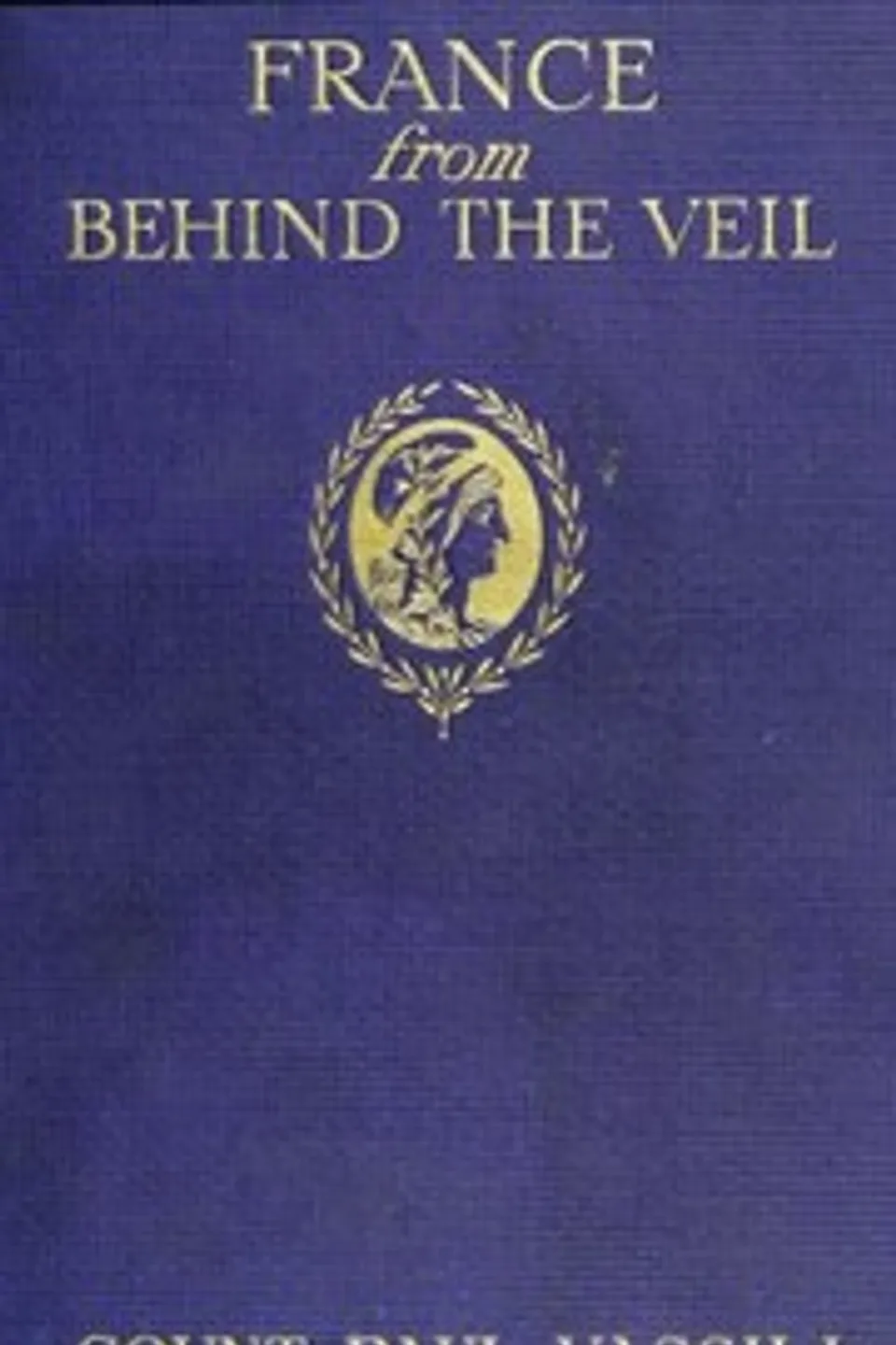 France from Behind the Veil: Fifty Years of Social and Political Life, Catherine Radziwill Princess