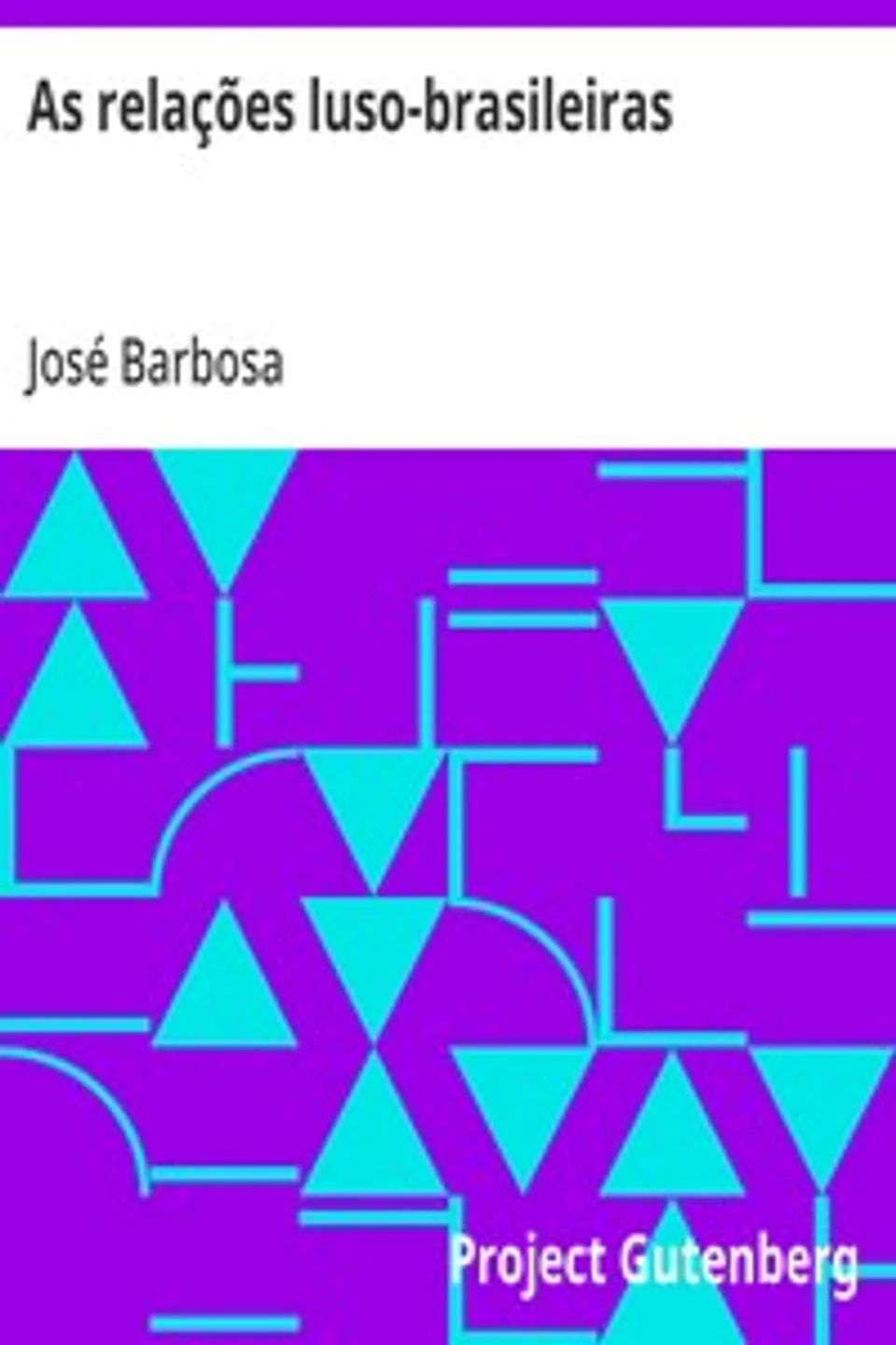 As relações luso-brasileiras: a immigração e a «desnacionalização» do Brasil, José Barbosa