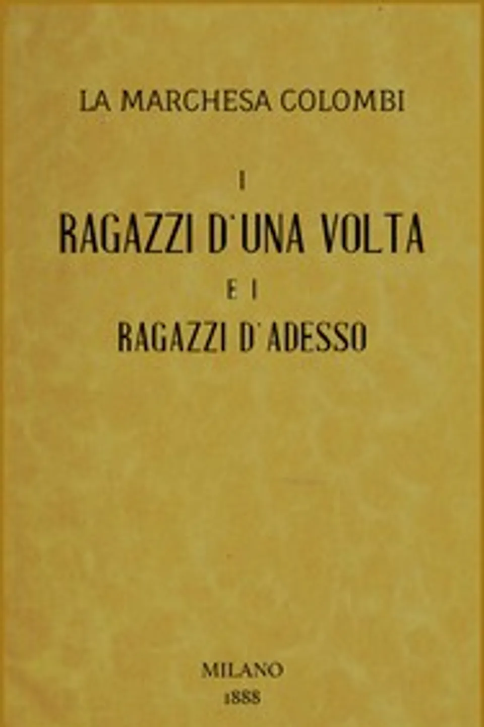 I ragazzi d'una volta e i ragazzi d'adesso, marchesa Colombi