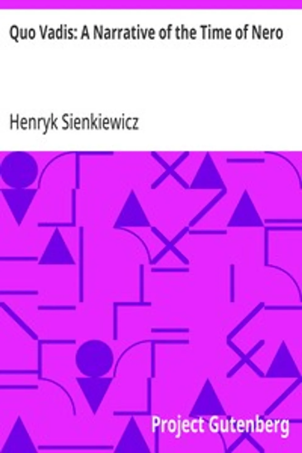 Quo Vadis: A Narrative of the Time of Nero, Henryk Sienkiewicz