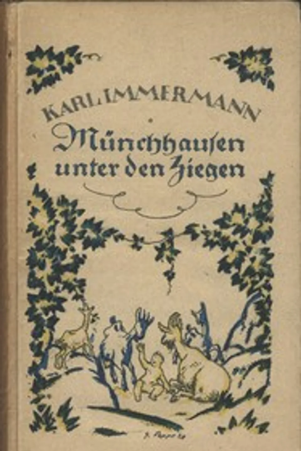 Münchhausen unter den Ziegen : $b Merkwürdige und boshafte Abenteuer Münchhausen des Kindes auf dem Helikon und in Holland, Karl Leberecht Immermann