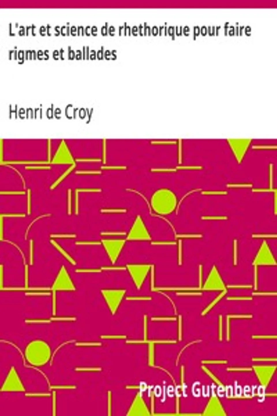 L'art et science de rhethorique pour faire rigmes et ballades, Henri de Croy
