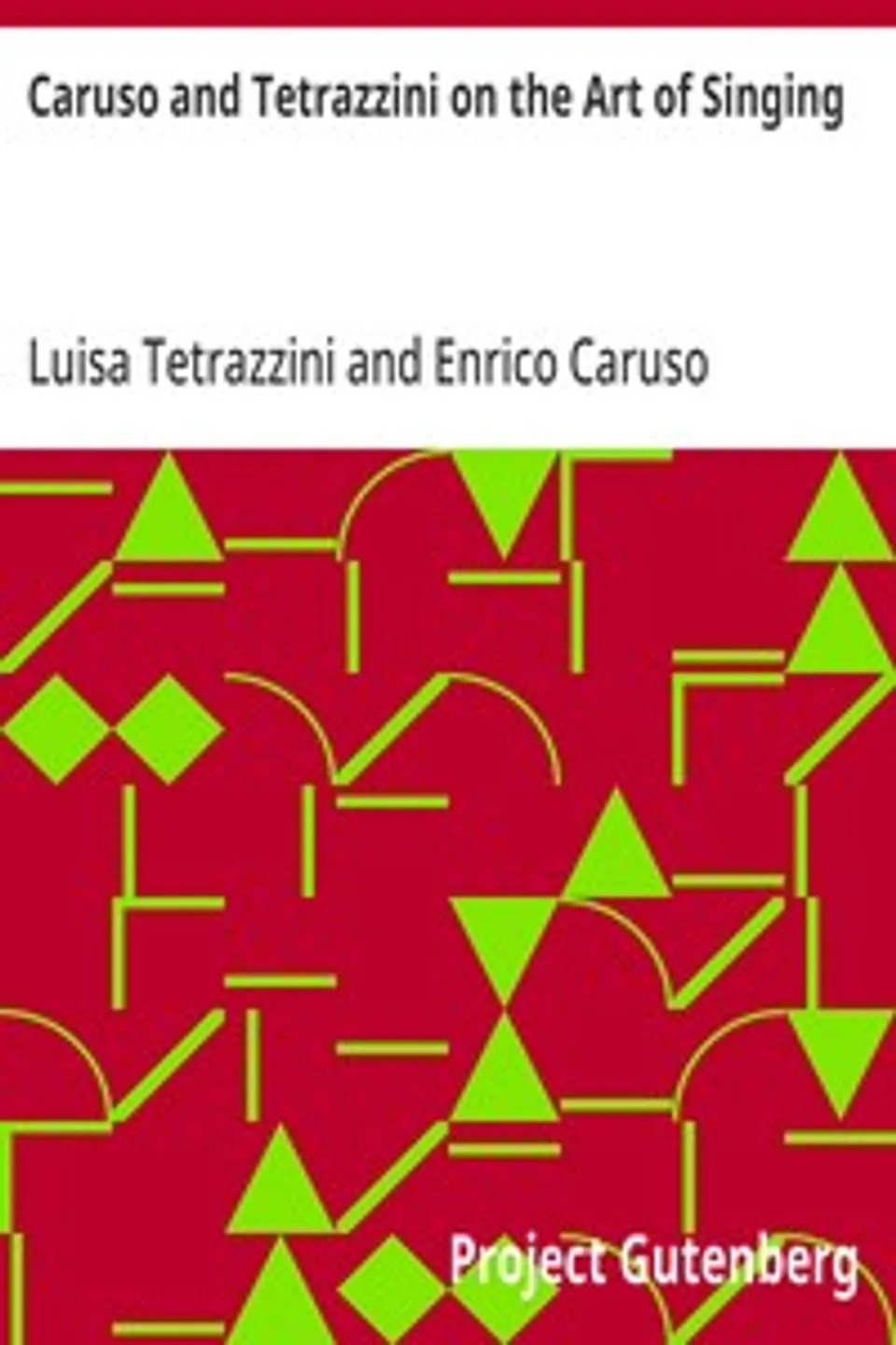 Caruso and Tetrazzini on the Art of Singing, Luisa Tetrazzini