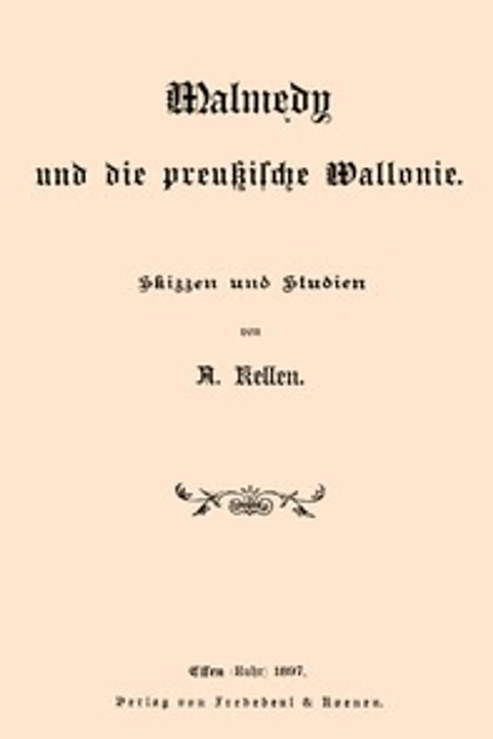 Malmedy und die preußische Wallonie : $b Skizzen und Studien, Tony Kellen