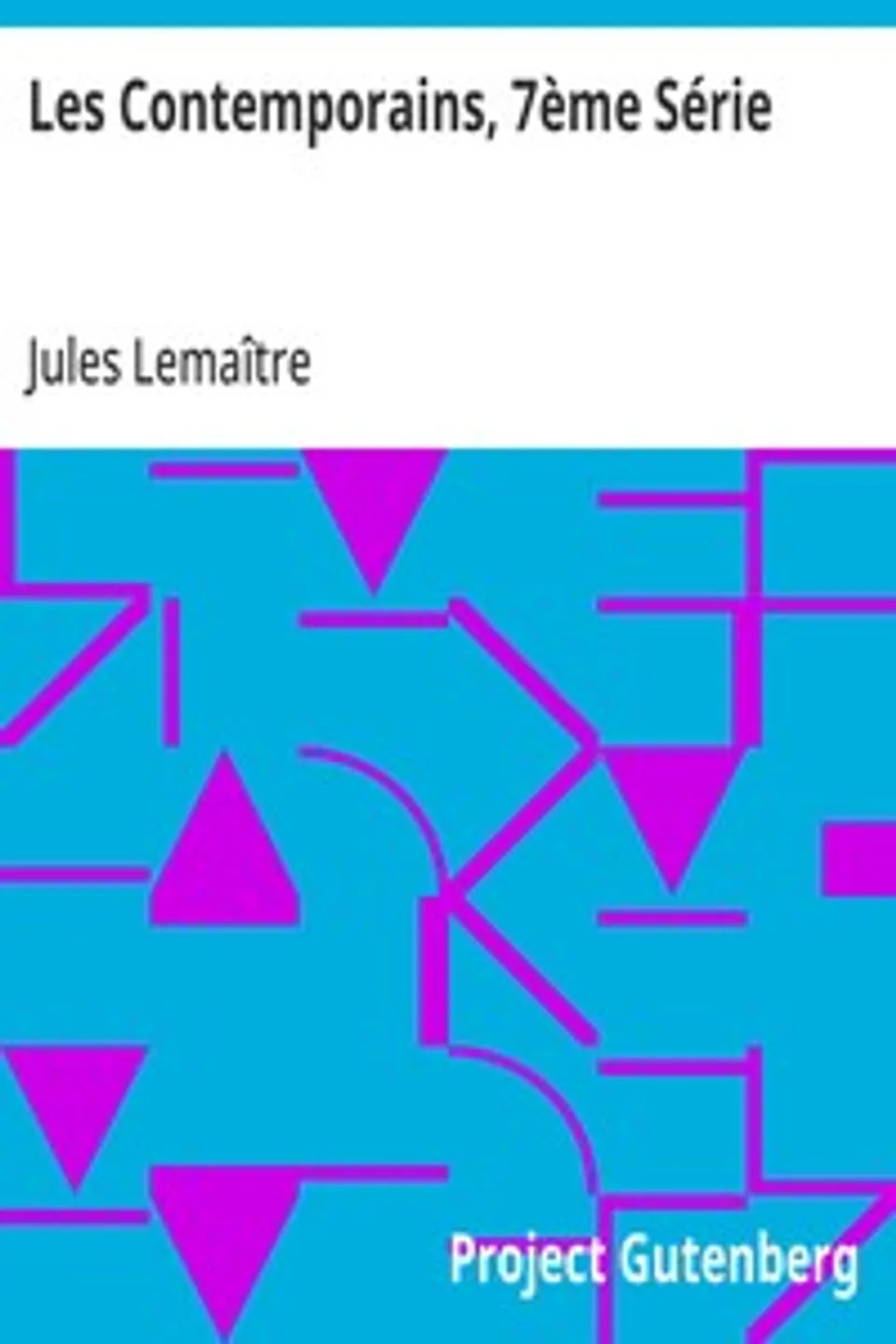 Les Contemporains, 7ème Série: Études et Portraits Littéraires, Jules Lemaître